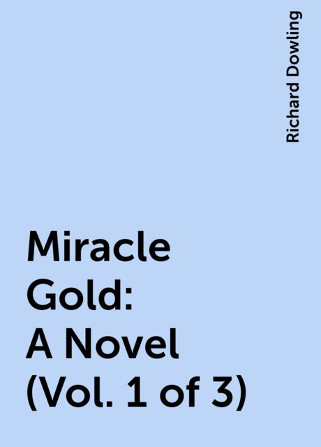 Miracle Gold: A Novel (Vol. 1 of 3)