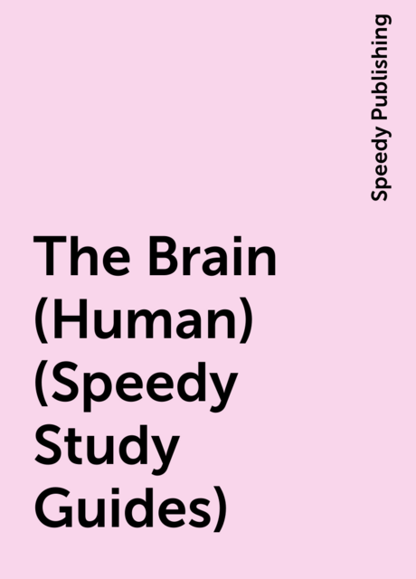 The Brain (Human) (Speedy Study Guides)