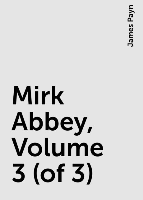 Mirk Abbey, Volume 3 (of 3)
