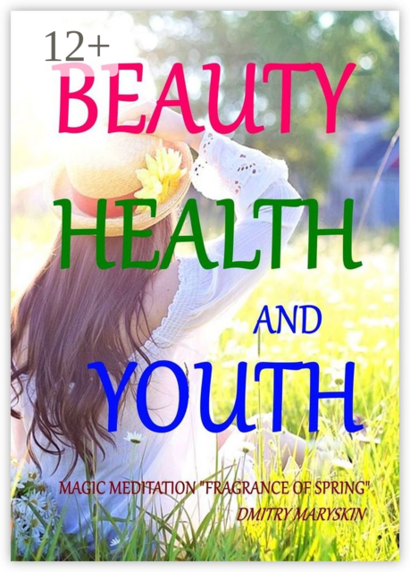 Beauty, Health and Youth: Magic Meditation “Fragrance of Spring”