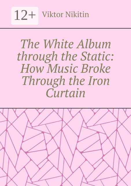The White Album through the Static: How Music Broke Through the Iron Curtain