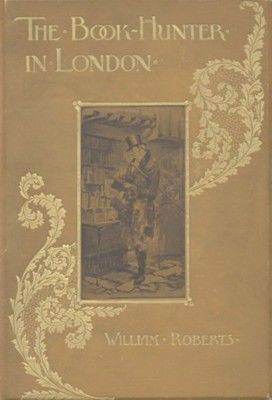 The Book-Hunter in London / Historical and Other Studies of Collectors and Collecting