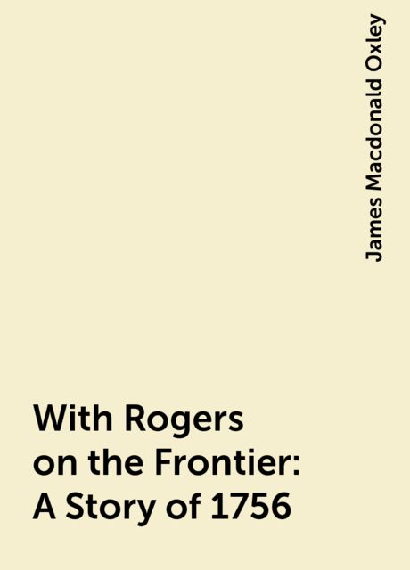 With Rogers on the Frontier: A Story of 1756