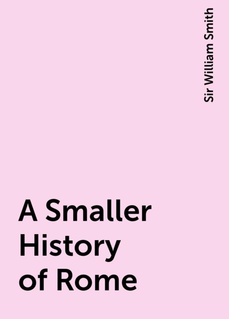 A Smaller History of Rome