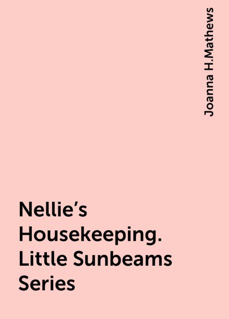Nellie's Housekeeping. Little Sunbeams Series