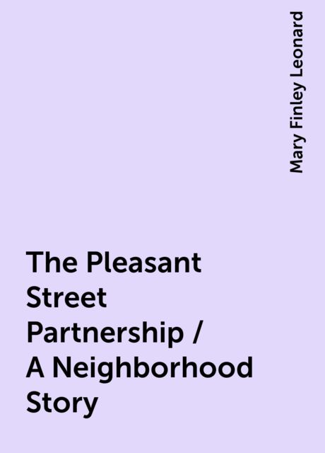 The Pleasant Street Partnership / A Neighborhood Story