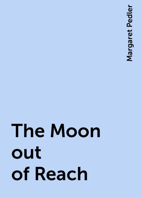 The Moon out of Reach