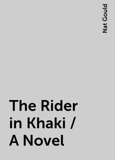 The Rider in Khaki / A Novel