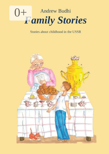 Family Stories. Stories about Childhood in the USSR