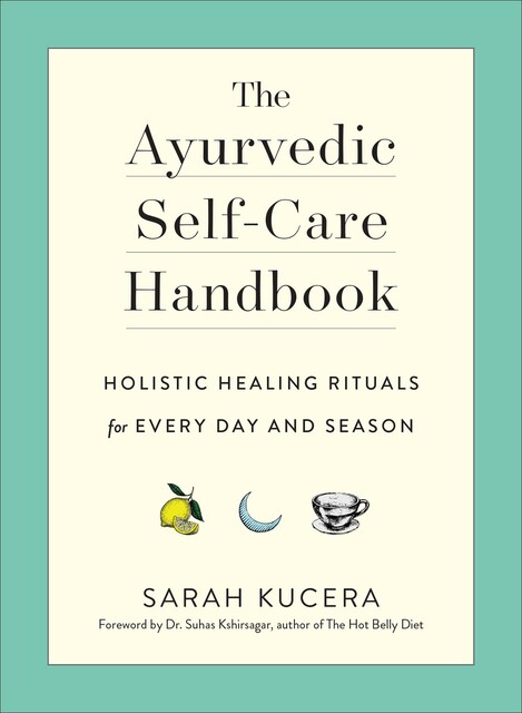 The Ayurvedic Self-Care Handbook