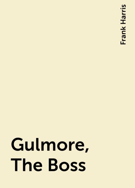 Gulmore, The Boss