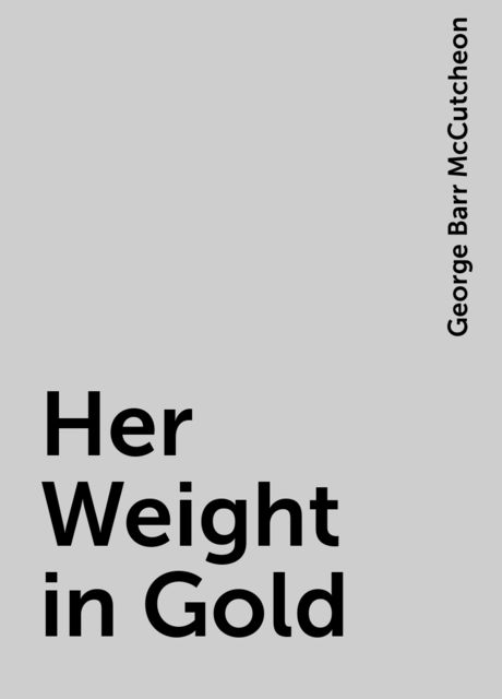 Her Weight in Gold