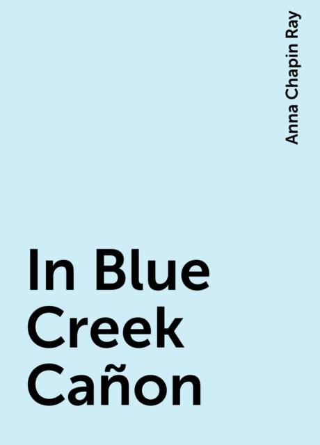 In Blue Creek Cañon