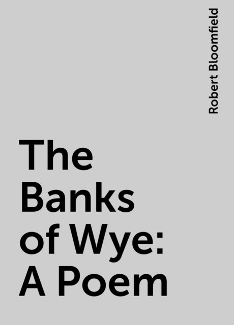 The Banks of Wye: A Poem