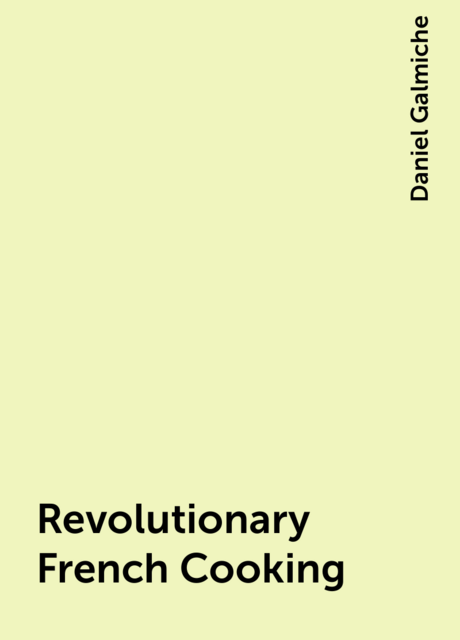 Revolutionary French Cooking