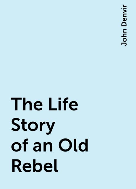 The Life Story of an Old Rebel