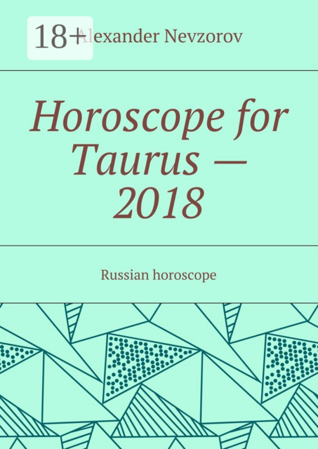 Horoscope for Taurus — 2018. Russian horoscope