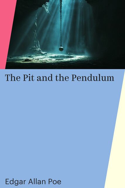The Pit and the Pendulum, Edgar Allan Poe
