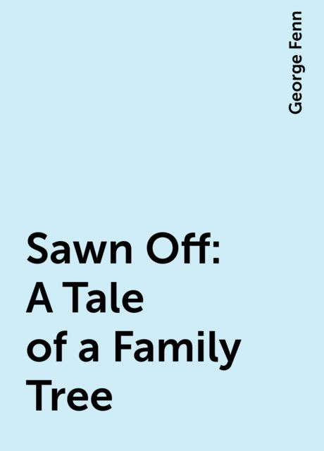 Sawn Off: A Tale of a Family Tree