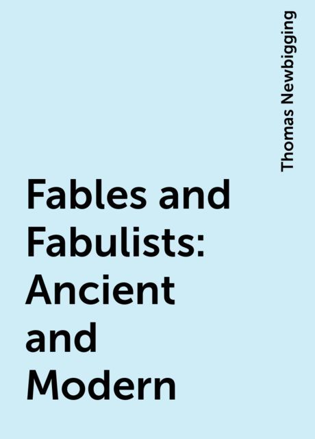 Fables and Fabulists: Ancient and Modern