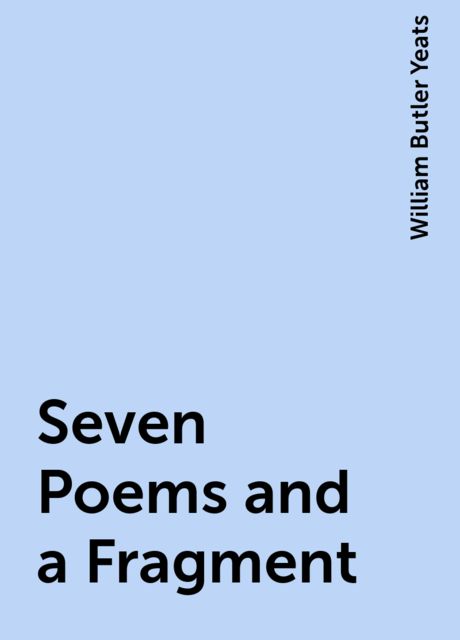 Seven Poems and a Fragment