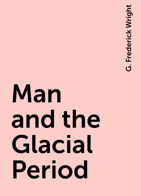 Man and the Glacial Period