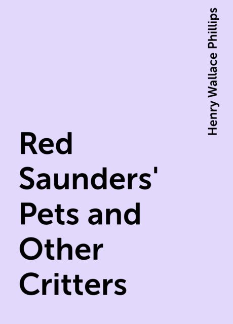 Red Saunders' Pets and Other Critters
