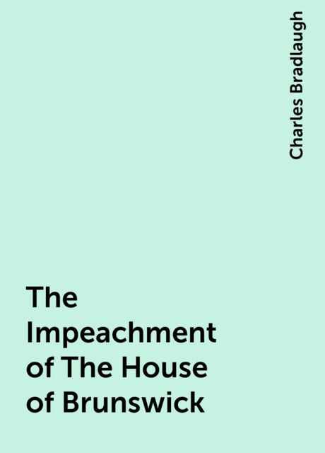 The Impeachment of The House of Brunswick