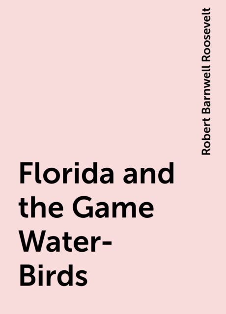 Florida and the Game Water-Birds