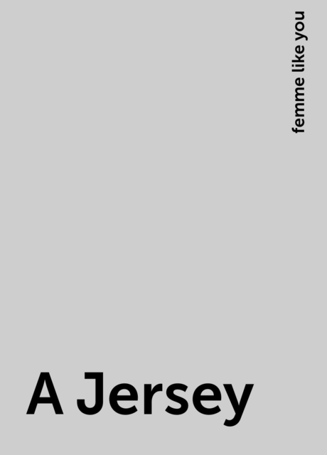 A Jersey, femme like you