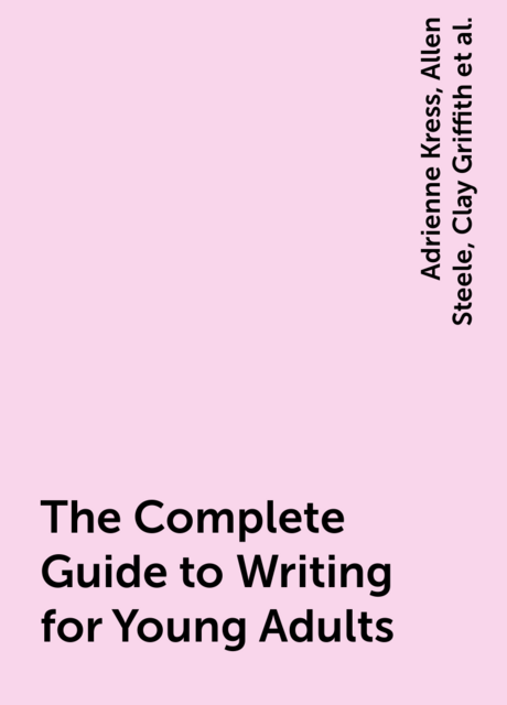 The Complete Guide to Writing for Young Adults