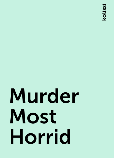 Murder Most Horrid, kolissi