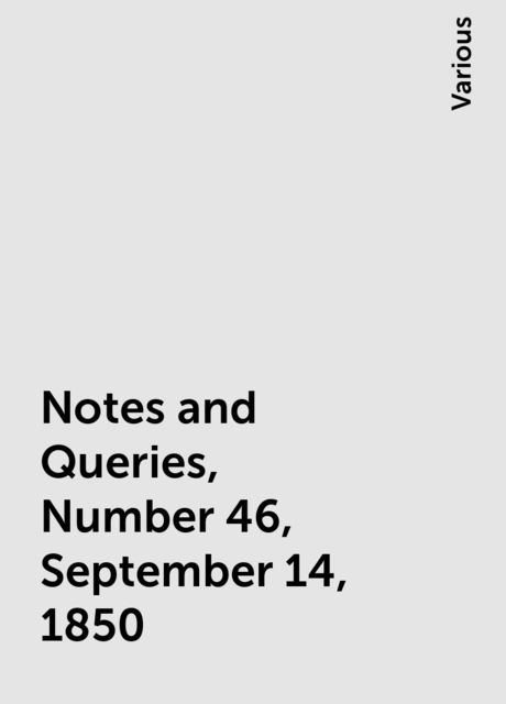 Notes and Queries, Number 46, September 14, 1850