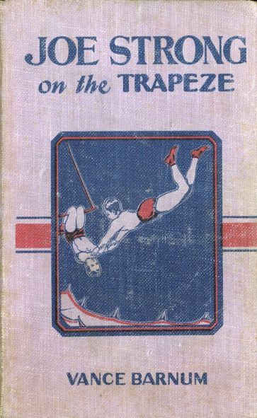 Joe Strong on the Trapeze / or The Daring Feats of a Young Circus Performer