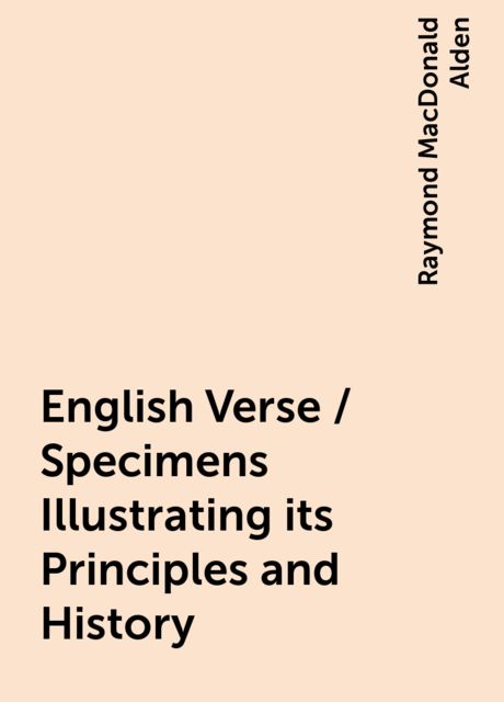 English Verse / Specimens Illustrating its Principles and History