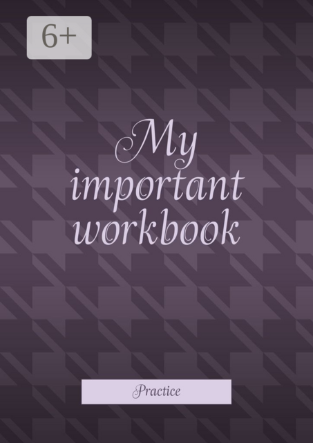 My important workbook. Practice