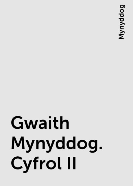 Gwaith Mynyddog. Cyfrol II