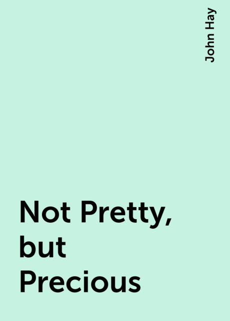 Not Pretty, but Precious