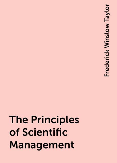 The Principles of Scientific Management