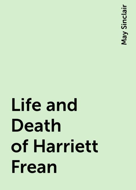 Life and Death of Harriett Frean