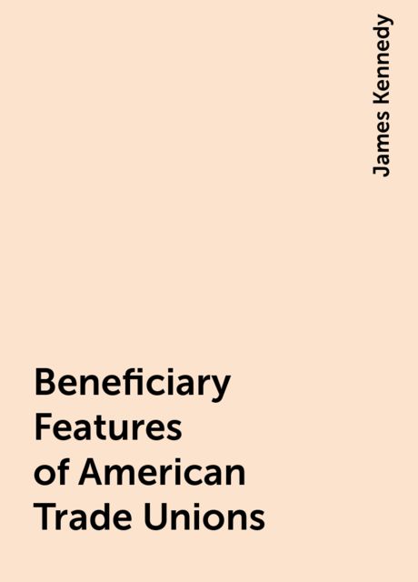 Beneficiary Features of American Trade Unions