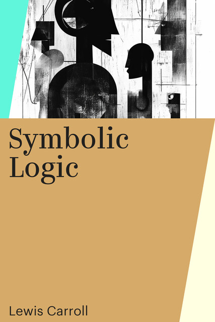 Symbolic Logic, Lewis Carroll
