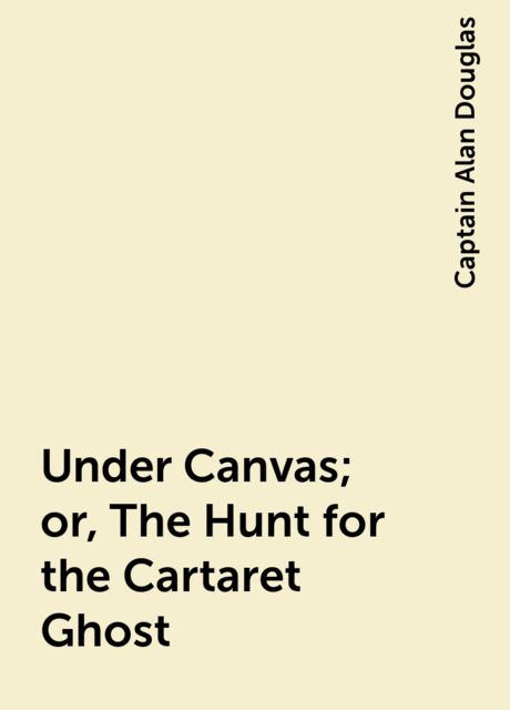 Under Canvas; or, The Hunt for the Cartaret Ghost