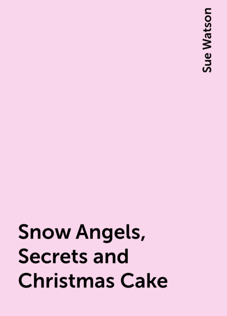 Snow Angels, Secrets and Christmas Cake