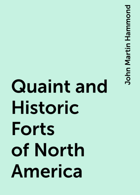 Quaint and Historic Forts of North America