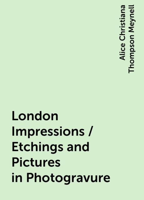 London Impressions / Etchings and Pictures in Photogravure