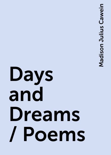 Days and Dreams / Poems