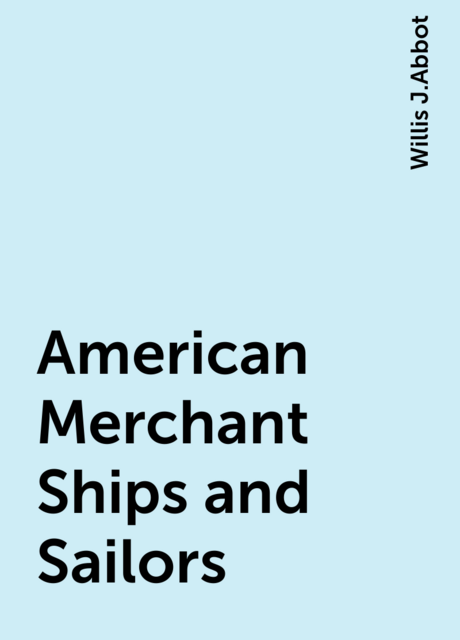 American Merchant Ships and Sailors