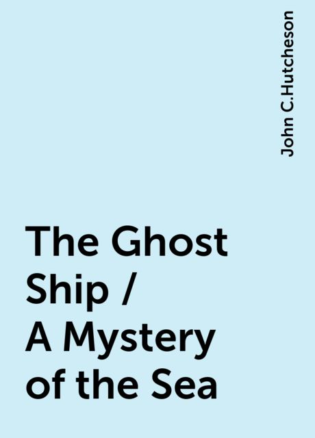 The Ghost Ship / A Mystery of the Sea