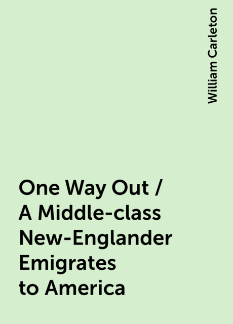 One Way Out / A Middle-class New-Englander Emigrates to America
